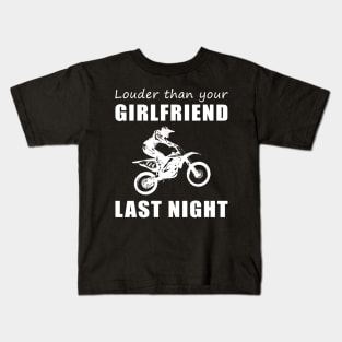 Rev Up the Fun! Dirtbike Louder Than Your Girlfriend Last Night Tee! Kids T-Shirt